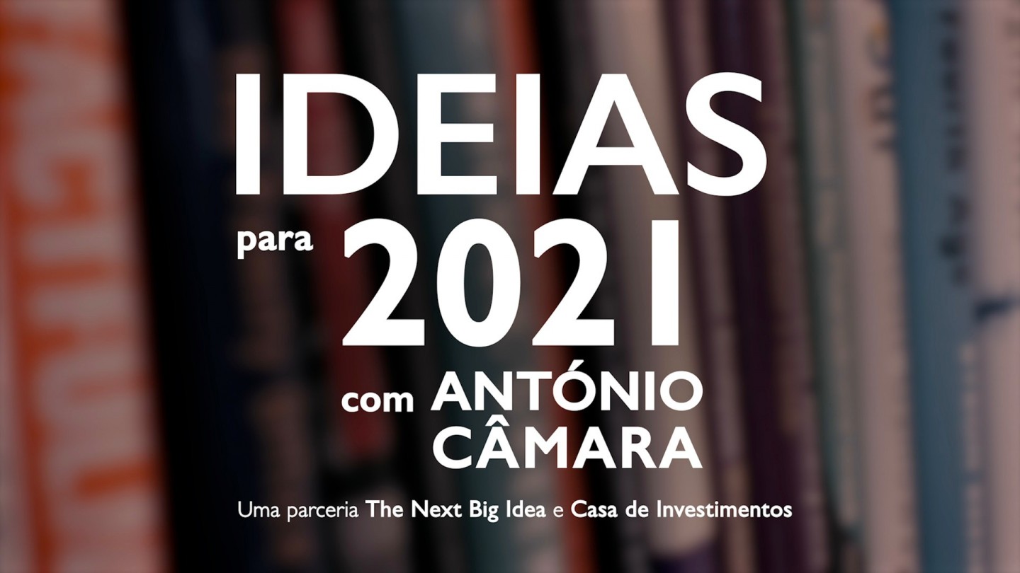 Ideias para 2021 com António Câmara @ The Next Big Idea