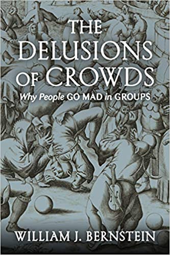 The Delusions Of Crowds: Why People Go Mad in Groups 